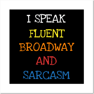 I Speak Fluent Broadway And Sarcasm Funny Saying Sarcastic T-Shirt Posters and Art